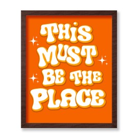 Poster Master This Must Be The Place Poster - Typography Print - Orange Preppy Art - Pop Art - Trendy Art - Gift for Him & Her - Decor for Bar, Restaurant, Apartment or Dorm, 8x10 Brown Framed