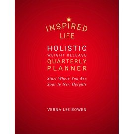 INSPIRED LIFE Holistic Weight Release Quarterly Planner: Start Where You Are, Soar to New Heights (Red Cover)