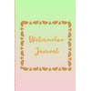 Watermelon Journal: watermelon
