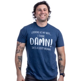 Ann Arbor T-shirt Co. Looking at My Wife, She's a Lucky Woman | Funny Husband, Marriage Joke Saying T-Shirt for Men - Navy Blue, 2XL