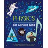 Physics for Curious Kids: An Illustrated Introduction to Energy, Matter,