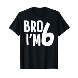 6th Birthday Boy Bro I’m 6 Year Old Boys Kids Six Bday T-Shirt
