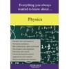 Physics: Everything You Always Wanted to Know About...