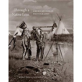 Through a Native Lens: American Indian Photography (Volume 37) (The Charles M. Russell Center Series on Art and Photography of the American West)