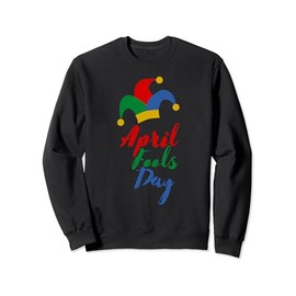 April Fools Day Gift Sweatshirt