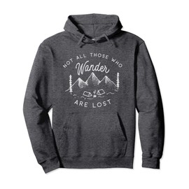 Not all who those wander are lost | Mountain | Camping Pullover Hoodie