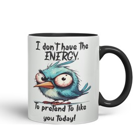 Vixar I Don't Have The Energy, to pretent to Like You Today! Joke sarkasm sarkastische Keramiktasse für Tee, Kaffee, Heißgebrühtes Getränk, 330 ml, Geschenk (schwarz)