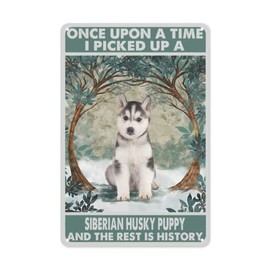 Letreros decorativos de chapa de metal, Husky Once Upon A Time Picked Up A Puppy And The Rest Is History Póster para el hogar, baño, inodoro, sala de estar, decoración retro clásico, placa de decoración de pared, 8 x 12 pulgadas