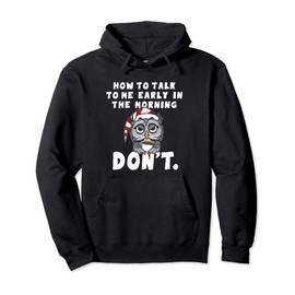 How to talk to me in the Morning Don't I hate Morning People Pullover Hoodie