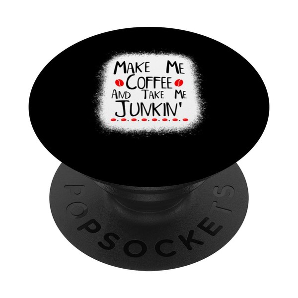 Make Me Coffee And Take Me Junkin' PopSockets mit austauschbarem