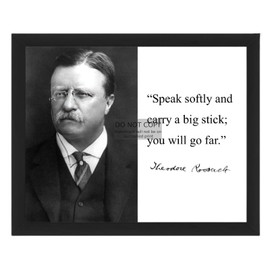 PRESIDENT THEODORE ROOSEVELT "SPEAK SOFTLY BIG STICK" QUOTE 8X10 FRAMED PHOTO