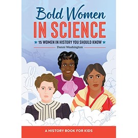 Bold Women in Science: 15 Women in History You Should Know (Biographies for Kids)