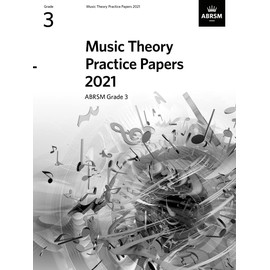 Music Theory Practice Papers 2021, ABRSM Grade 3 (Theory of Music Exam papers & answers (ABRSM))