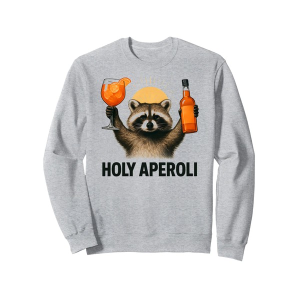 Holy Aperoli - Funny Raccoon Party Sweatshirt