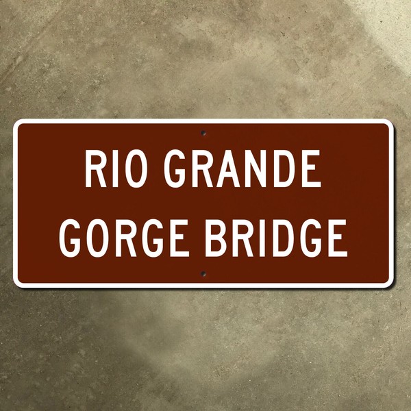 Rio Grande Gorge Bridge New Mexico Taos truss highway marker road sign 27x12