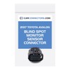 Blind Spot Monitor Sensor Connector for 2017 Toyota Avalon
