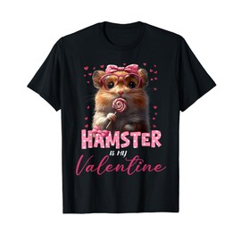Cute Hamster Valentine's Day Hamster Is My Valentine Outfits T-Shirt