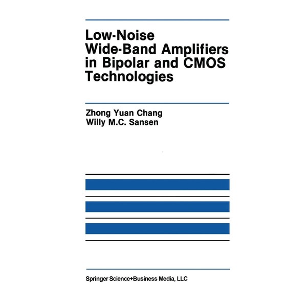 Low-Noise Wide-Band Amplifiers in Bipolar and CMOS Technologies (Volume 117)