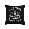 I like Coffee my Poodle and maybe 3 People Poodle