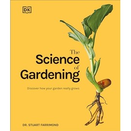 The Science of Gardening: Discover How Your Garden Really Grows (DK Science of)