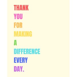 THANK YOU FOR MAKING A DIFFERENCE EVERY DAY: Teacher Notebook: Perfect End Of Year Gift For Teachers, Daily Notes | Lined