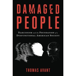 Damaged People: Narcissism and the Foundation of a Dysfunctional American Society