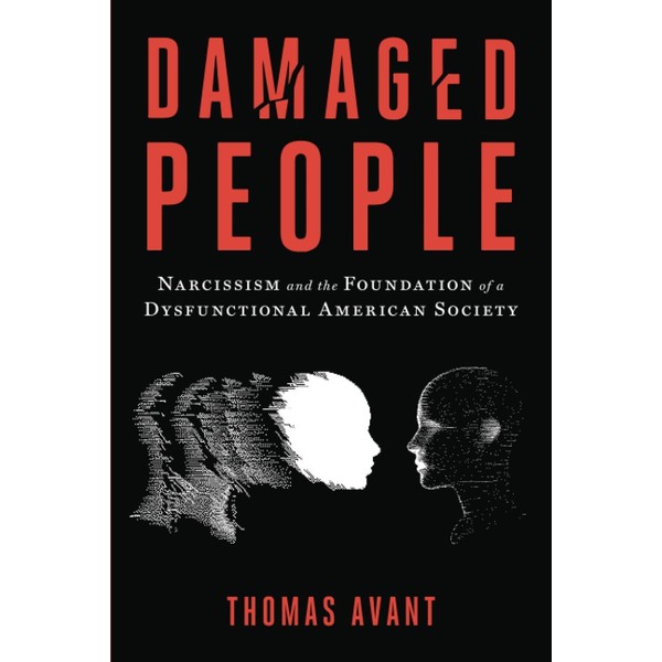 Damaged People: Narcissism and the Foundation of a Dysfunctional American