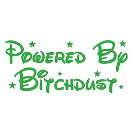 Powered by BITCHDUST Vinyl Decal - Size: 7.9", Color: Reflective Green - Windows, Walls, Bumpers, Laptop, Lockers, etc.