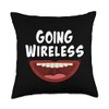 Going Wireless Dental Braces Off Gift Throw Pillow