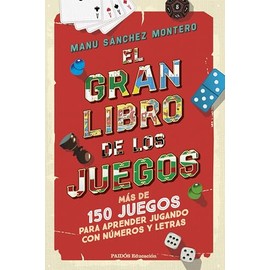 El gran libro de los juegos: Más de 150 juegos para aprender jugando con números y letras (Educación)