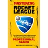 MASTERING ROCKET LEAGUE: 2