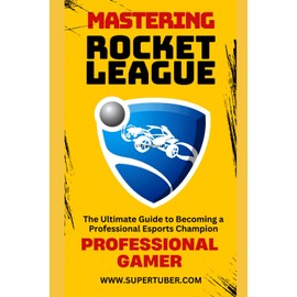 MASTERING ROCKET LEAGUE: 2
