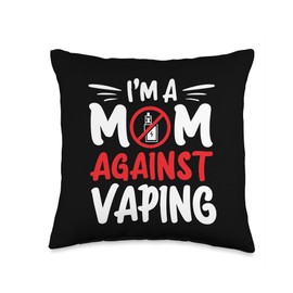 I'm a Mom Against Vaping Anti-Vape Supporter Non-Smoker Throw Pillow