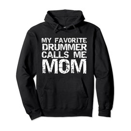 Marching Band Drumline Mom My Favorite Drummer Calls Me Mom Pullover Hoodie