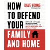 How to Defend Your Family and Home: Outsmart an Invader,
