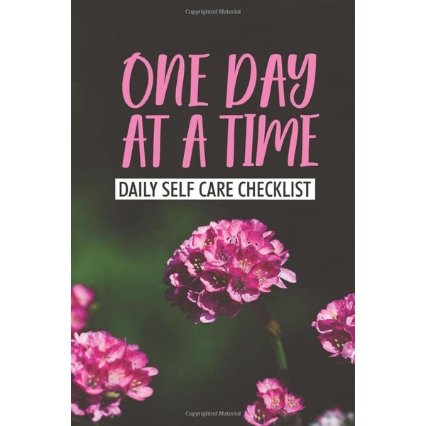 One Day At A Time Daily Self Care Checklist: Self-Care