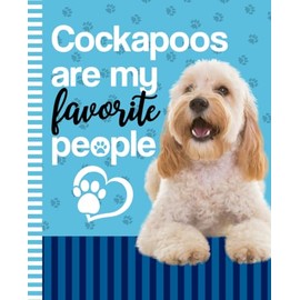 Cockapoos Are My Favorite People: 7.5 x 9.25 / Dog Composition Notebook Wide Ruled / 108 Pages / Stationery Gift for Note Taking / Paw Print Pattern Funny Quote Cover
