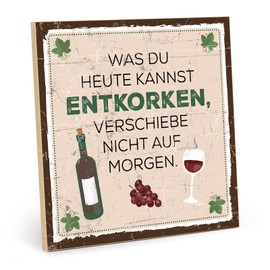 TypeStoff HS-00504 Wooden Sign with Saying – Was du HEUTE KANNST ENTKORKEN – Vintage Look with Quote as a Gift and Decoration