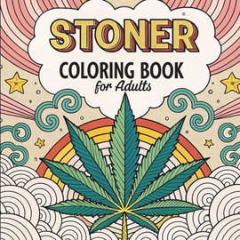 Stoner Coloring Book For Adults: 50+ Trippy Psychedelic Designs for Relaxation, Stress Relief, and Creative Fun for Adults Who Love Weed and Retro Art