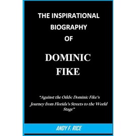 THE INSPIRATIONAL BIOGRAPHY OF DOMINIC FIKE: “Against the Odds: Dominic Fike’s Journey from Florida’s Streets to the World Stage”