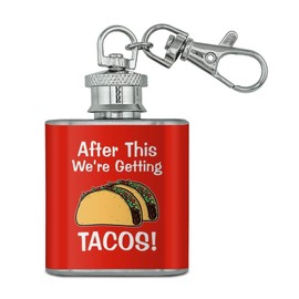 After this We're Getting Tacos Stainless Steel 1oz Mini Flask Key Chain