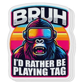 (3 PCs) Bruh I'd Rather Be Playing Tag Gorilla Wearing VR Gamer Gaming Sticker