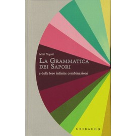 Grammatica dei sapori e delle loro infinite combinazioni
