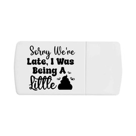 'Sorry We are Late Funny Toddler Child Quotes' Pill Box with Tablet Splitter (PI00032737)