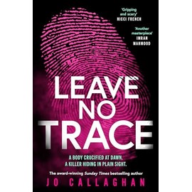 Leave No Trace: The new thriller from the author of the Theakstons Crime Novel of the Year, In the Blink of an Eye