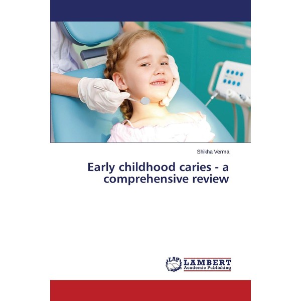 Early childhood caries - a comprehensive review