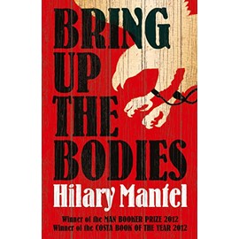 Bring Up The Bodies: The Booker Prize-winning sequel to Wolf Hall