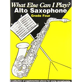 Alto Saxophone Grade 4 (What Else Can I Play)
