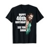 Happy 40th Birthday See You Soon Jesus Design T-Shirt