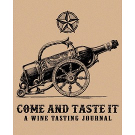 Come and Taste It: A Wine Tasting Journal